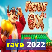 rave 2022