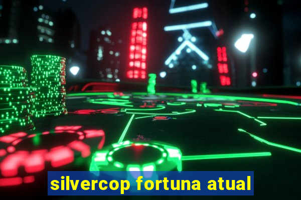 silvercop fortuna atual