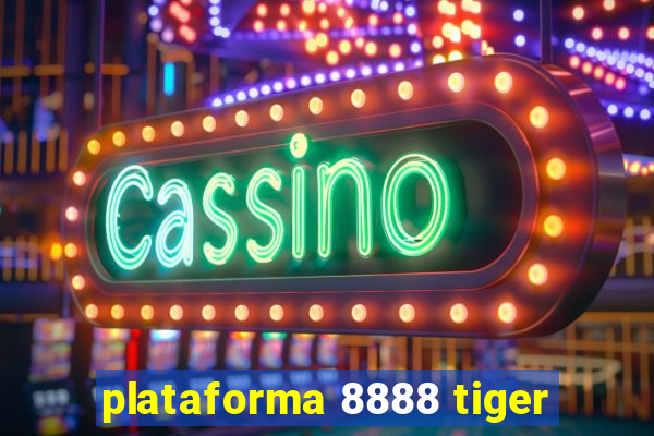 plataforma 8888 tiger