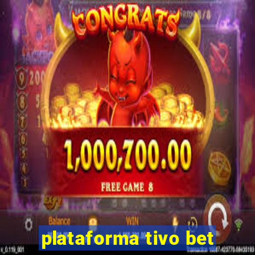 plataforma tivo bet