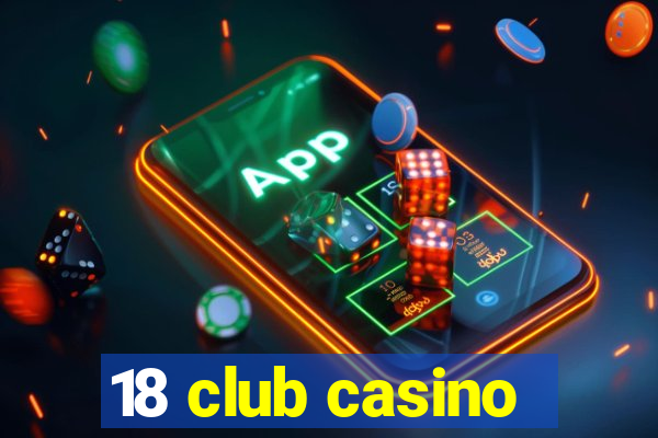 18 club casino