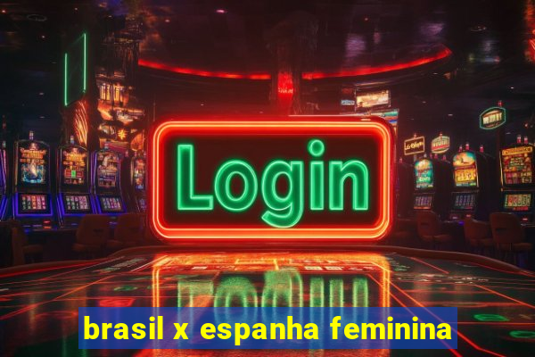 brasil x espanha feminina