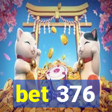 bet 376