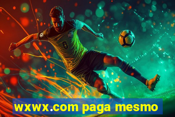 wxwx.com paga mesmo