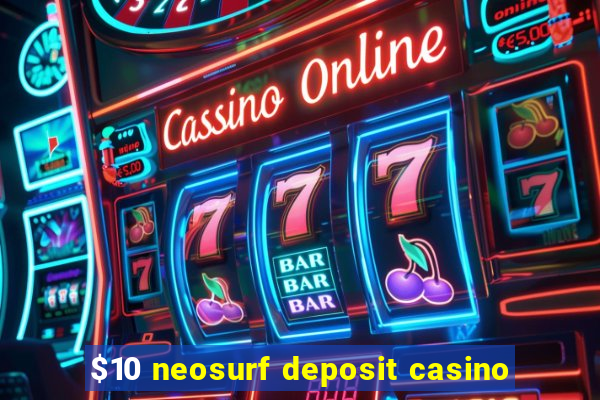 $10 neosurf deposit casino