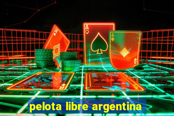 pelota libre argentina