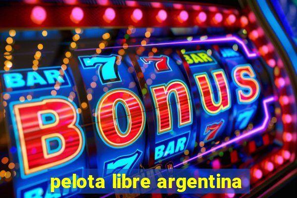 pelota libre argentina