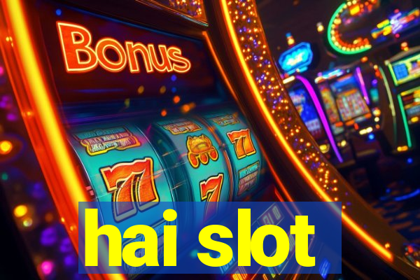 hai slot