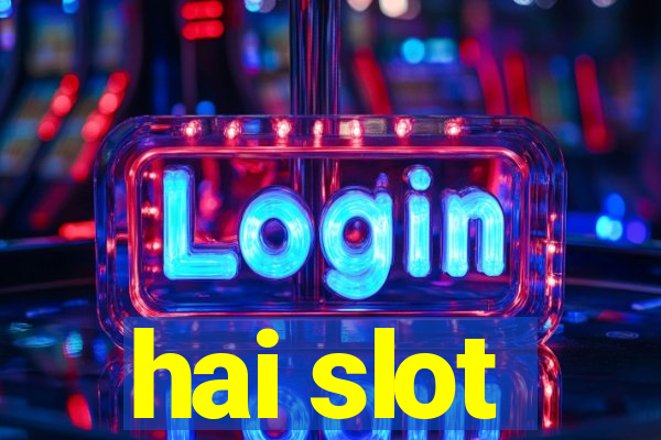 hai slot