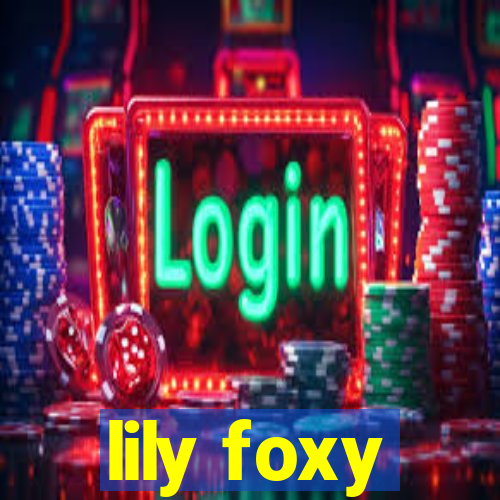 lily foxy