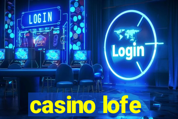 casino lofe