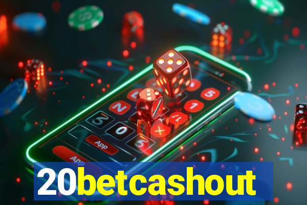 20betcashout