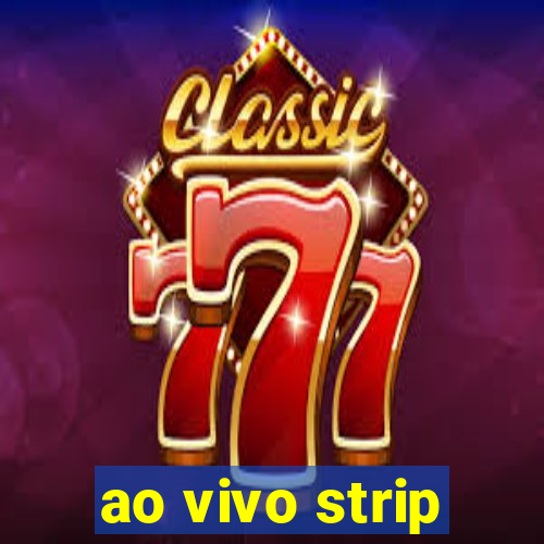 ao vivo strip