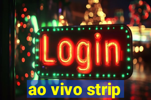 ao vivo strip