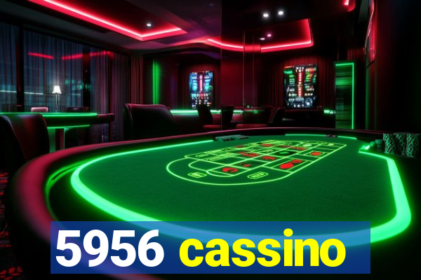 5956 cassino