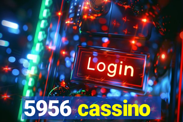 5956 cassino