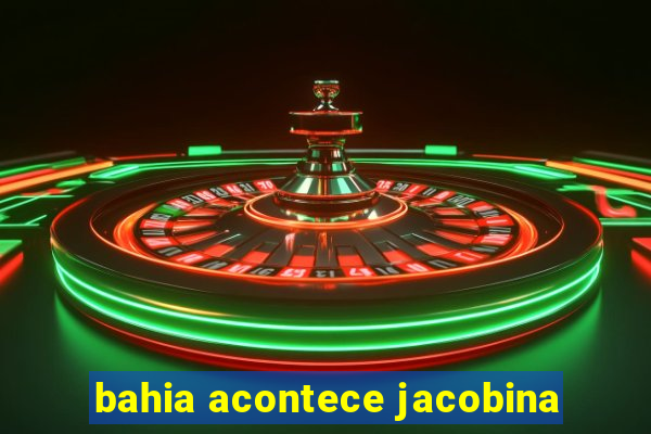 bahia acontece jacobina