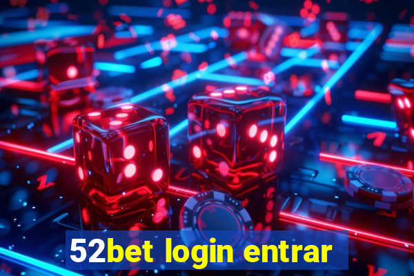 52bet login entrar