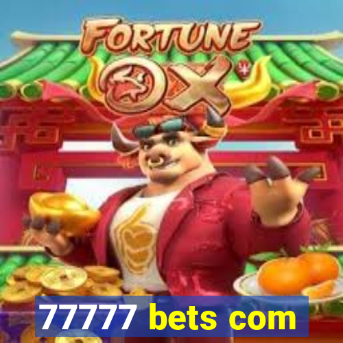 77777 bets com