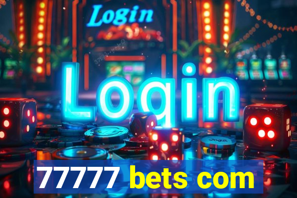 77777 bets com