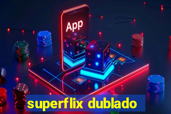 superflix dublado