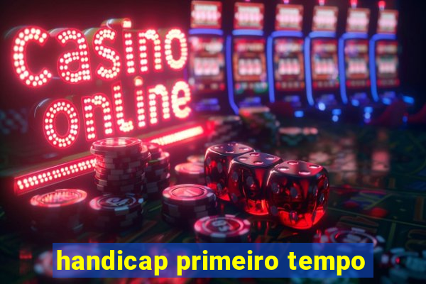 handicap primeiro tempo