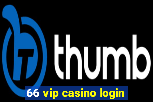 66 vip casino login