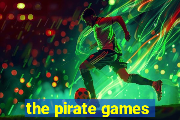 the pirate games