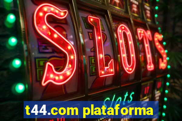 t44.com plataforma