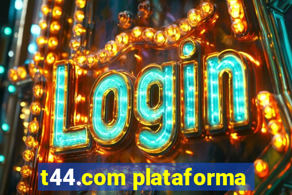 t44.com plataforma