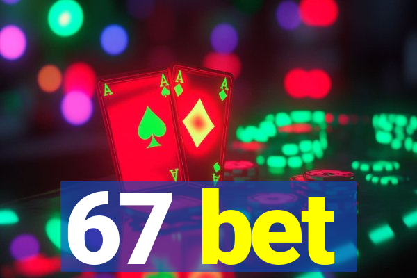 67 bet