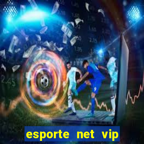 esporte net vip bet apostas