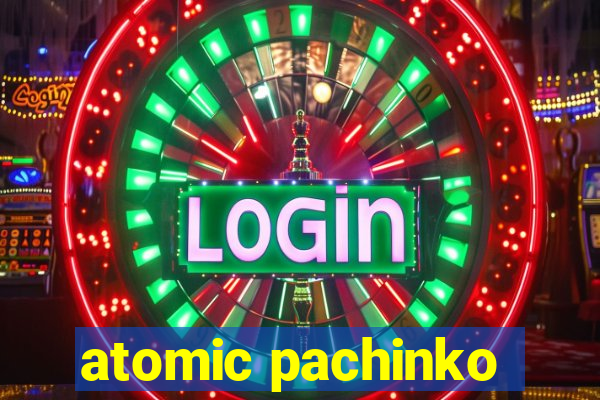 atomic pachinko