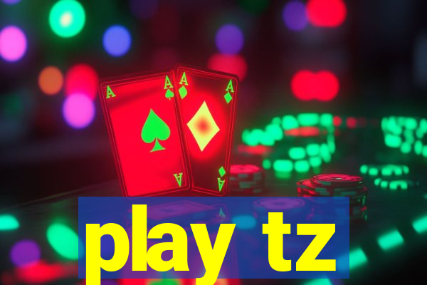 play tz