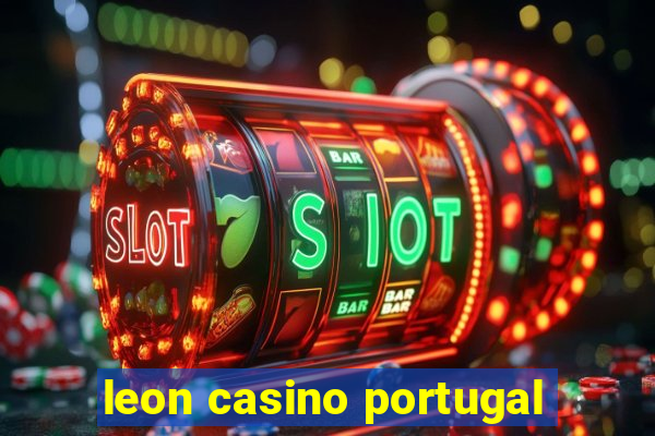 leon casino portugal