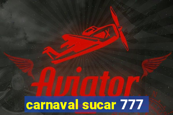 carnaval sucar 777