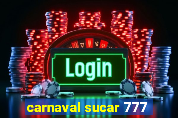 carnaval sucar 777