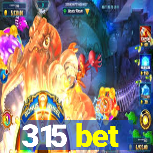 315 bet