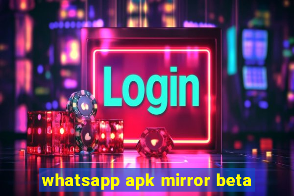 whatsapp apk mirror beta