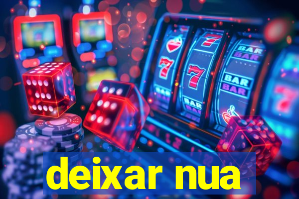 deixar nua