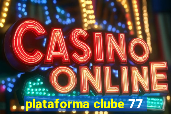 plataforma clube 77