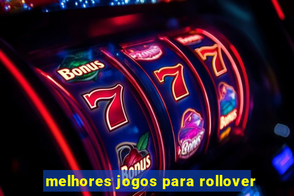 melhores jogos para rollover