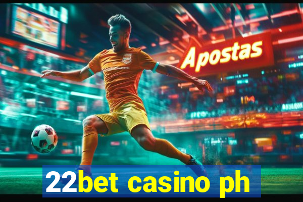 22bet casino ph