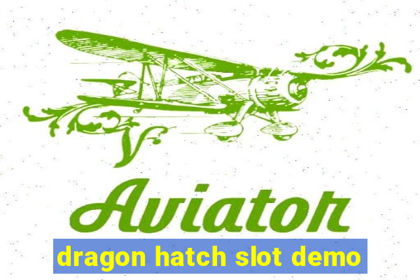 dragon hatch slot demo