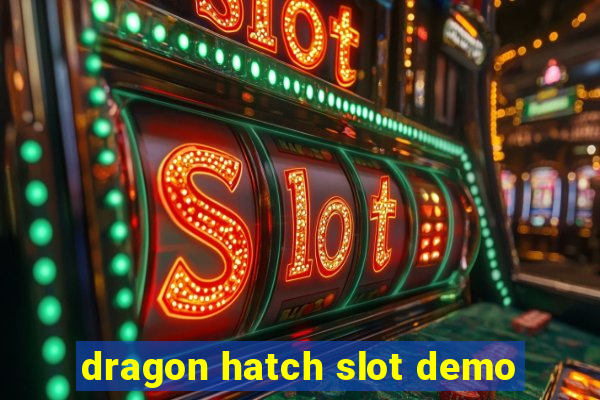 dragon hatch slot demo