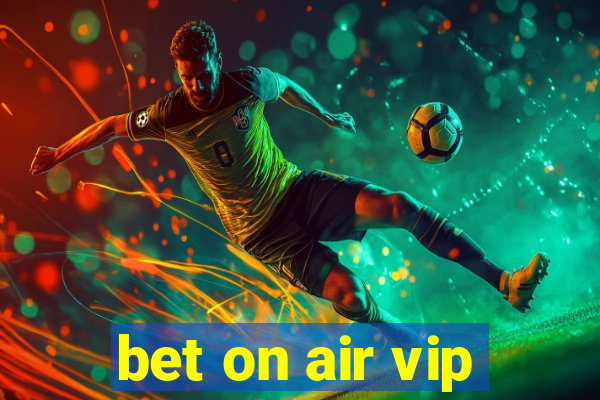 bet on air vip