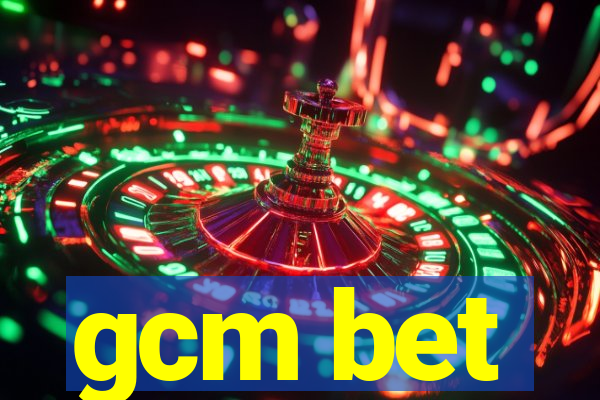 gcm bet