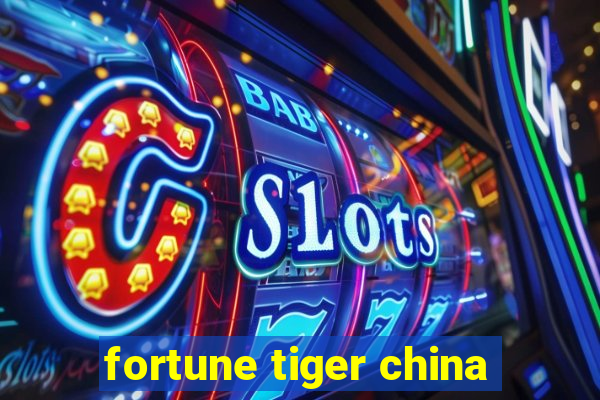 fortune tiger china