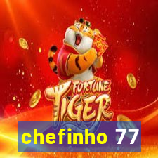 chefinho 77