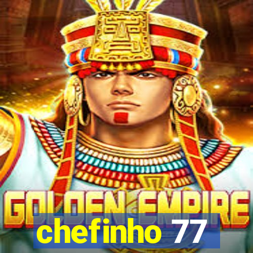 chefinho 77